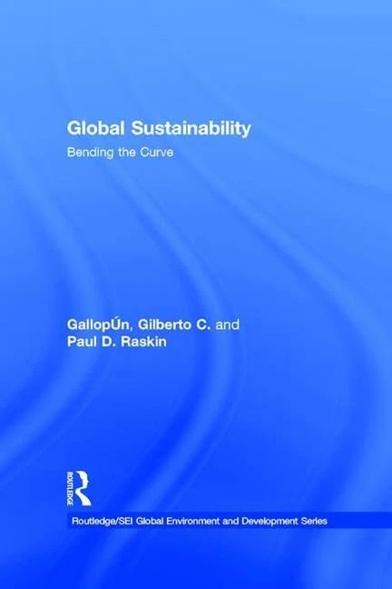 Global Sustainability: Bending the Curve (Routledge/SEI Global Environment and Development Series)