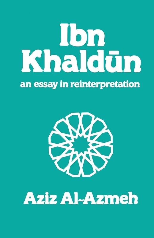 Ibn Khaldun: An essay in reinterpretation (Arabic Thought and Culture)