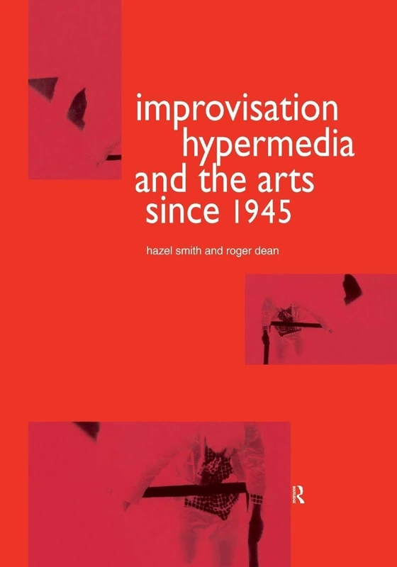 Improvisation Hypermedia and the Arts since 1945 (Performing Art Studies, 4)