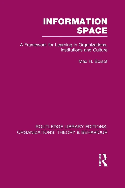 Information Space (RLE: A Framework for Learning in Organizations, Institutions and Culture (Routledge Library Editions: Organizations) - Image 1