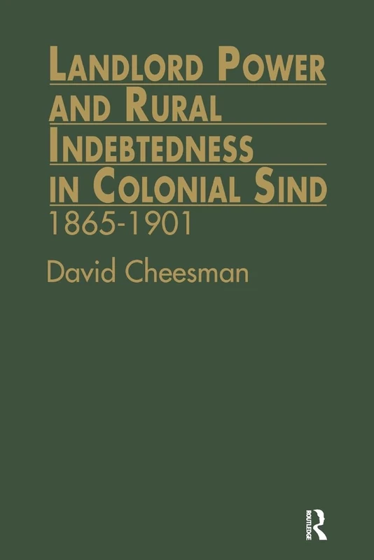 Landlord Power and Rural Indebtedness in Colonial Sind: 1865-1901: 11 (London Studies on South Asia) - Image 1
