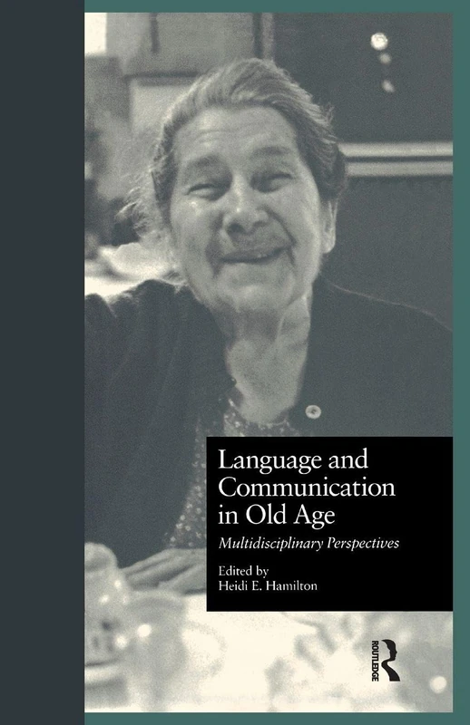 Language and Communication in Old Age: Multidisciplinary Perspectives: 09 (Issues in Aging)