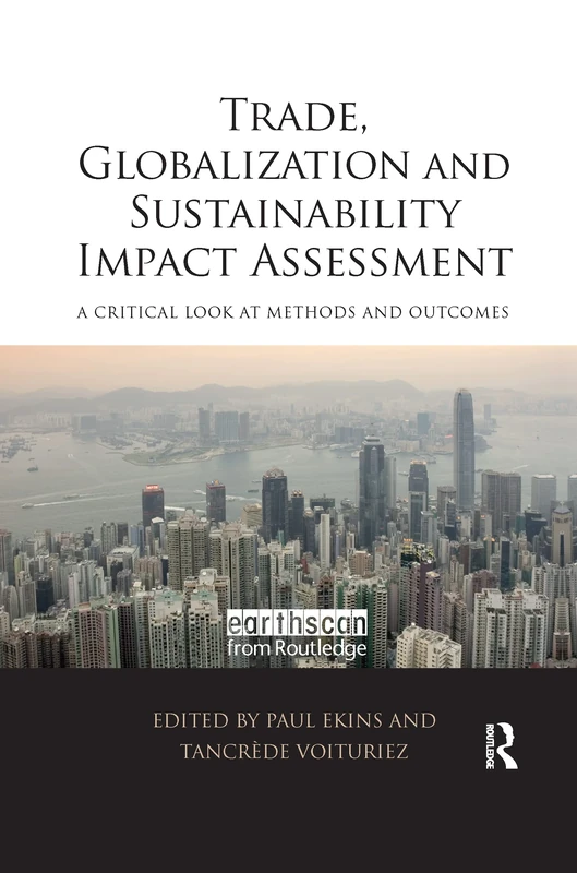 Trade, Globalization and Sustainability Impact Assessment: A Critical Look at Methods and Outcomes