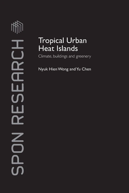 Tropical Urban Heat Islands: Climate, Buildings and Greenery (Spon Research)