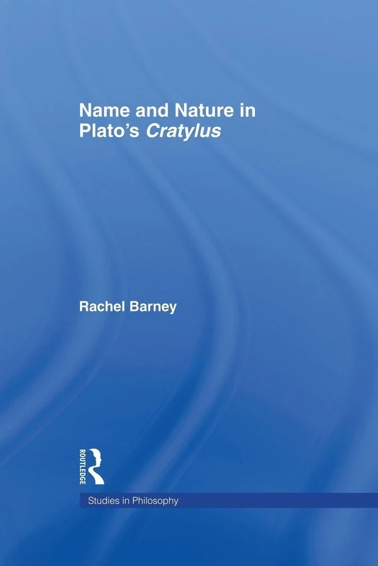 Names and Nature in Plato's Cratylus (Studies in Philosophy)