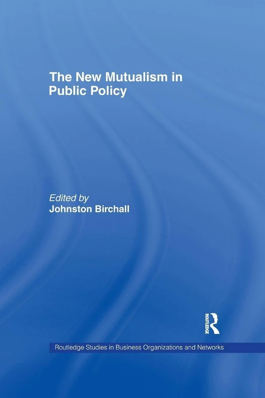 The New Mutualism in Public Policy: 15 (Routledge Studies in Business Organizations and Networks)