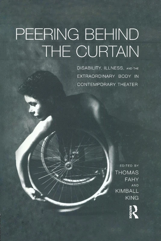 Peering Behind the Curtain: Disability, Illness, and the Extraordinary Body in Contemporary Theatre (Studies in Modern Drama) - Image 1