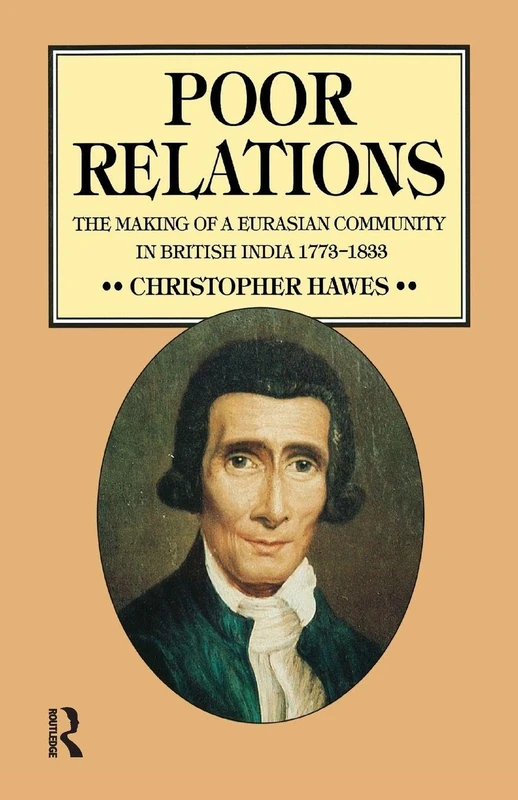 Poor Relations: The Making of a Eurasian Community in British India, 1773-1833