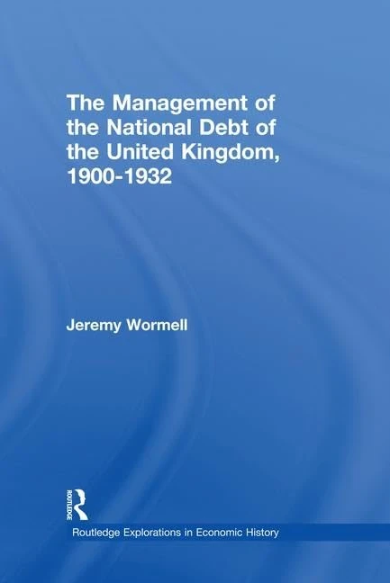 The Management of the National Debt of the United Kingdom 1900-1932 (Routledge Explorations in Economic History)