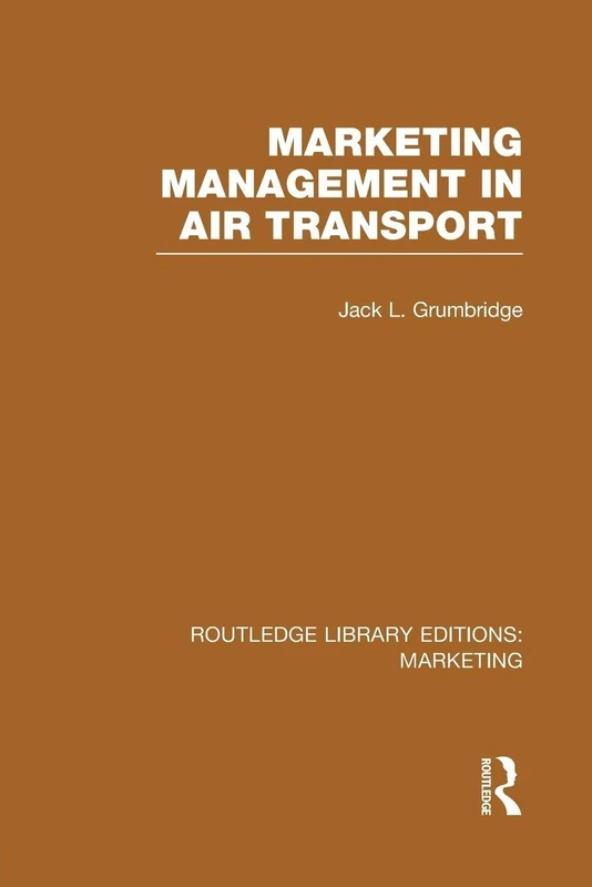 Marketing Management in Air Transport (RLE Marketing) (Routledge Library Editions: Marketing)