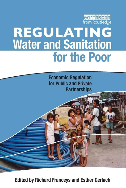 Regulating Water and Sanitation for the Poor: Economic Regulation for Public and Private Partnerships