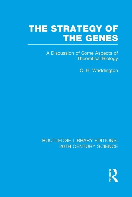 The Strategy of the Genes (Routledge Library Editions: 20th Century Science)