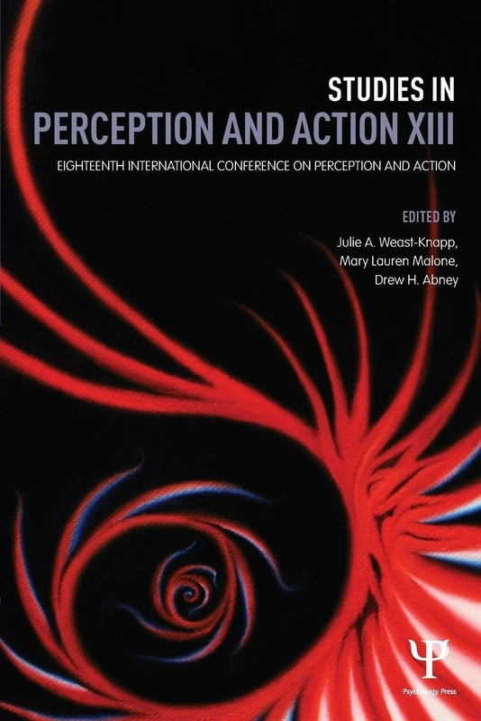 Studies in Perception and Action XIII: Eighteenth International Conference on Perception and Action