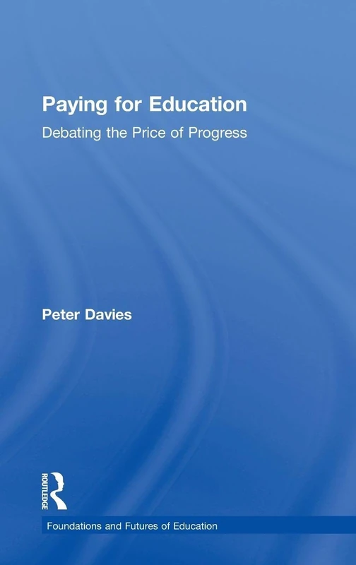 Routledge - Paying for Education: Debating the Price of Progress