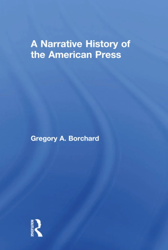 Routledge - A Narrative History of the American Press