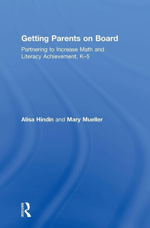 Getting Parents on Board: Partnering to Increase Math and Literacy Achievement, K–5