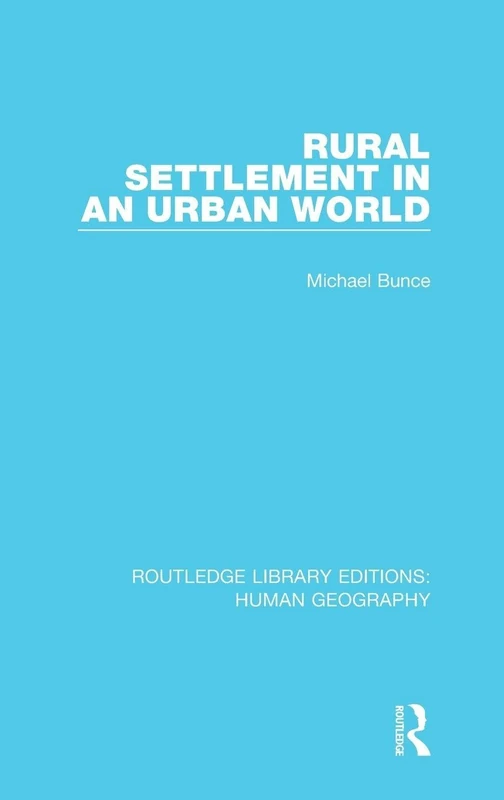 Rural Settlement in an Urban World: 2 (Routledge Library Editions: Human Geography)
