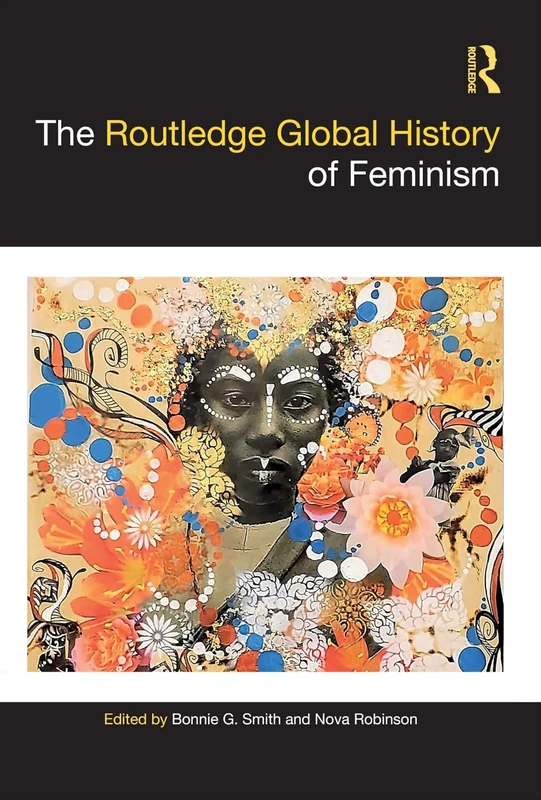 The Routledge Global History of Feminism (Routledge Histories)