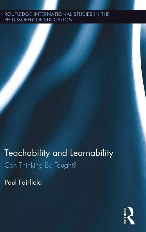 Teachability and Learnability: Can Thinking Be Taught?: 40 (Routledge International Studies in the Philosophy of Education) - Image 1