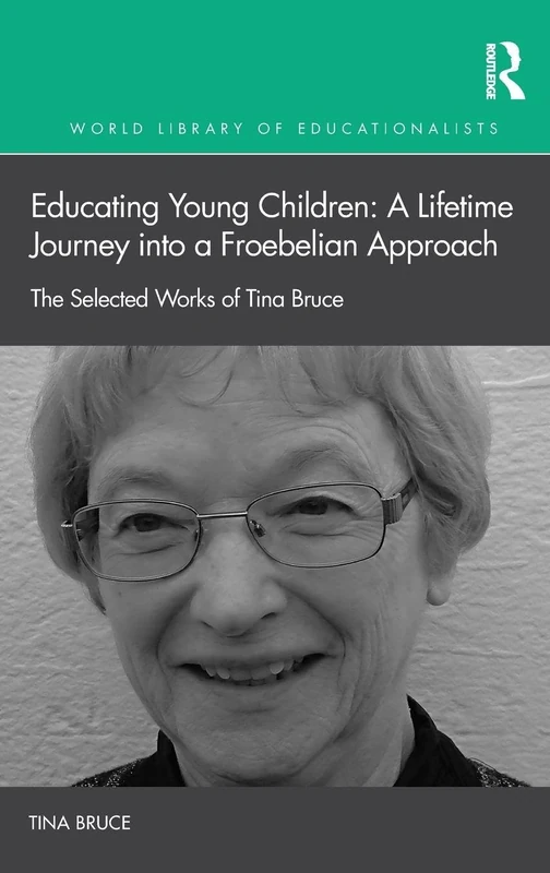 Routledge Educating Young Children - Tina Bruce Selected Works