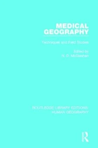 Medical Geography: Techniques and Field Studies: 15 (Routledge Library Editions: Human Geography)