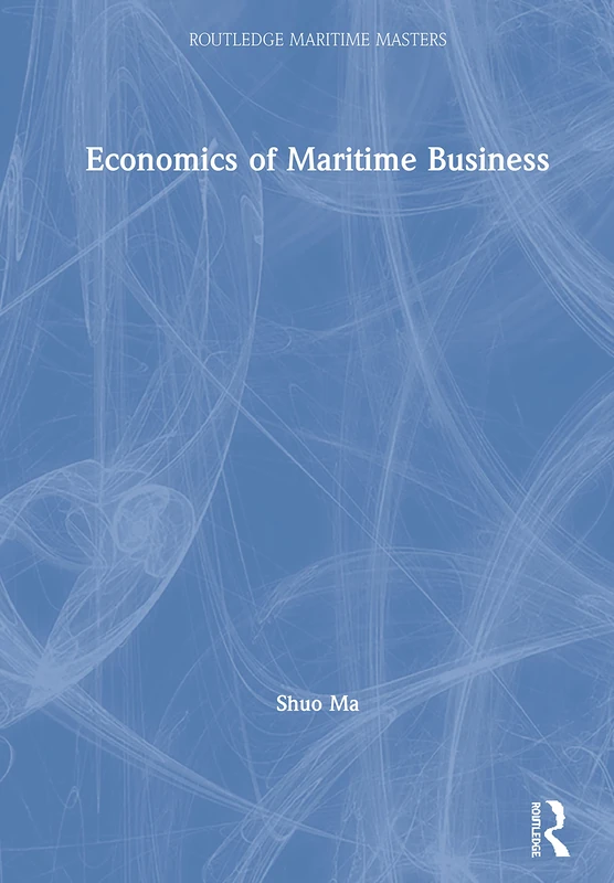 Economics of Maritime Business (Routledge Maritime Masters)