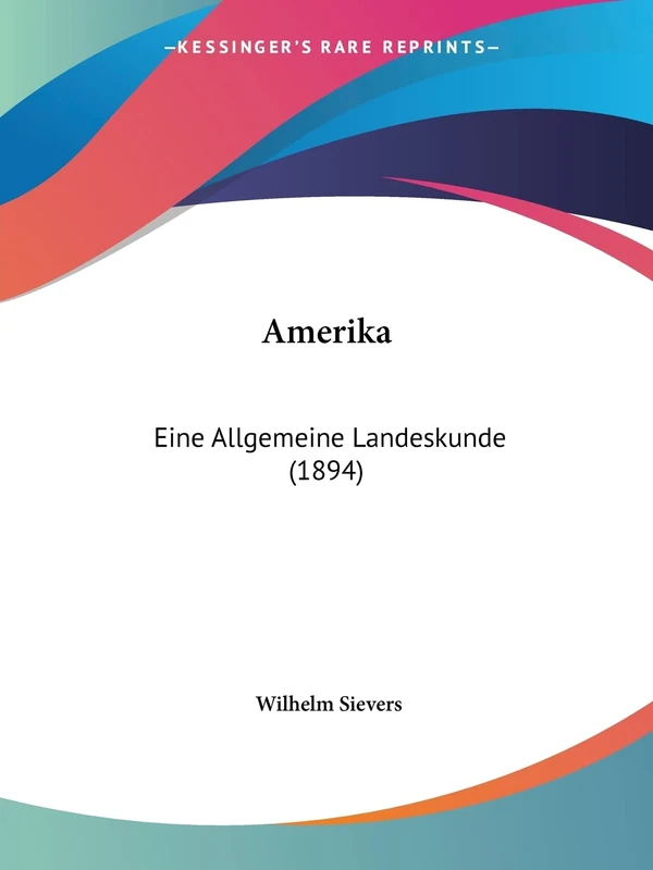 Amerika: Eine Allgemeine Landeskunde (1894)