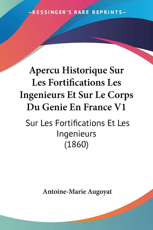Apercu Historique Sur Les Fortifications Les Ingenieurs Et Sur Le Corps Du Genie En France V1: Sur Les Fortifications Et Les Ingenieurs (1860) - Image 1