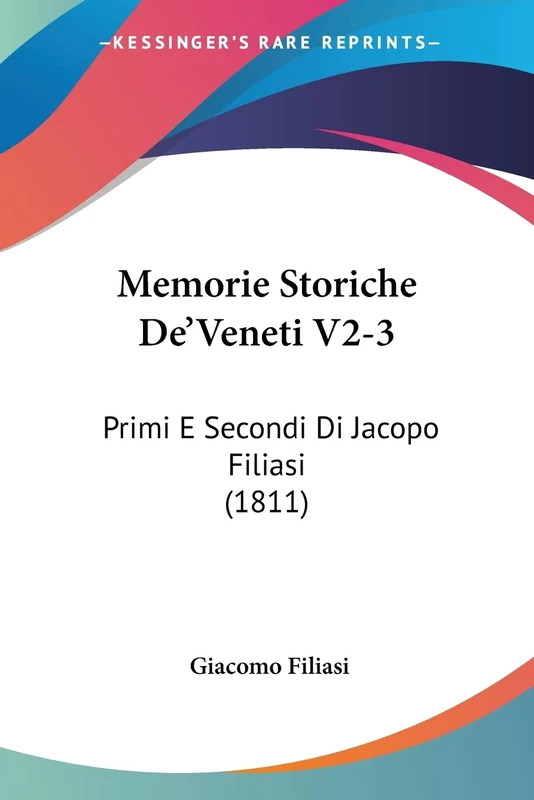 Memorie Storiche De'Veneti V2-3: Primi E Secondi Di Jacopo Filiasi (1811) - Image 1