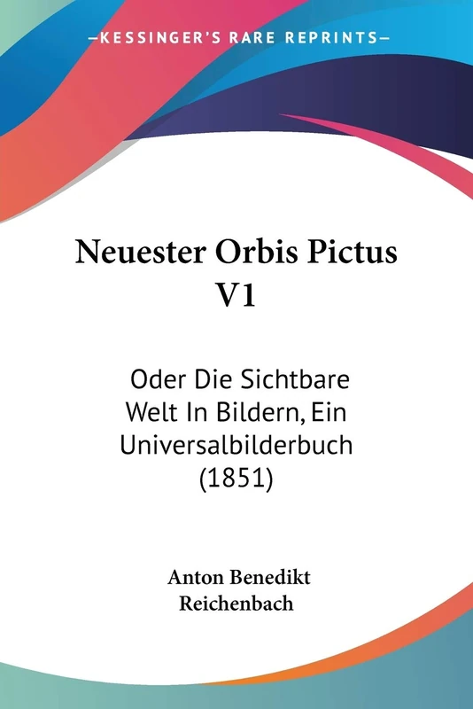 Neuester Orbis Pictus V1: Oder Die Sichtbare Welt In Bildern, Ein Universalbilderbuch (1851)