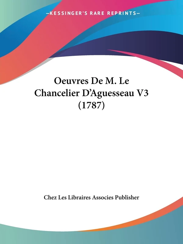 Oeuvres De M. Le Chancelier D'Aguesseau V3 (1787)