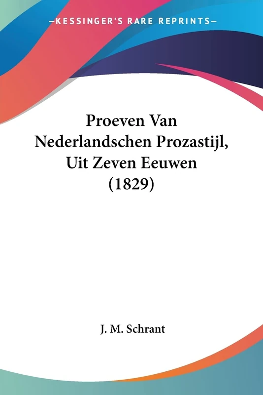 Proeven Van Nederlandschen Prozastijl, Uit Zeven Eeuwen (1829)