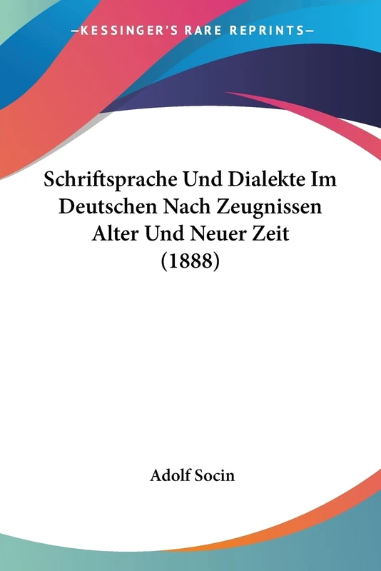 Schriftsprache Und Dialekte Im Deutschen Nach Zeugnissen Alter Und Neuer Zeit (1888)