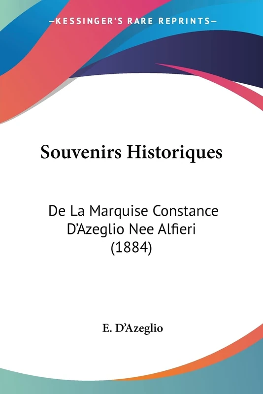 Souvenirs Historiques: De La Marquise Constance D'Azeglio Nee Alfieri (1884) - Image 1