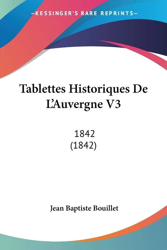 Tablettes Historiques De L'Auvergne V3: 1842 (1842)