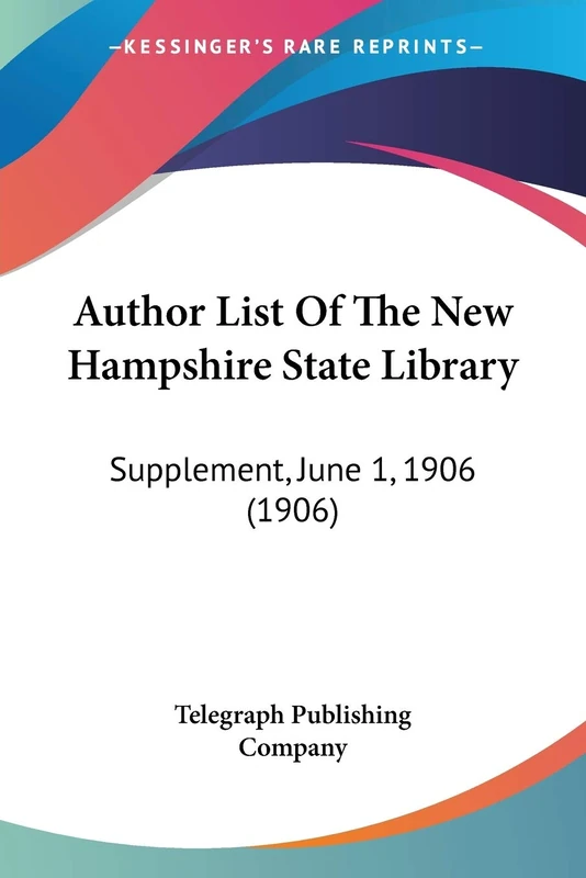Author List Of The New Hampshire State Library: Supplement, June 1, 1906 (1906)