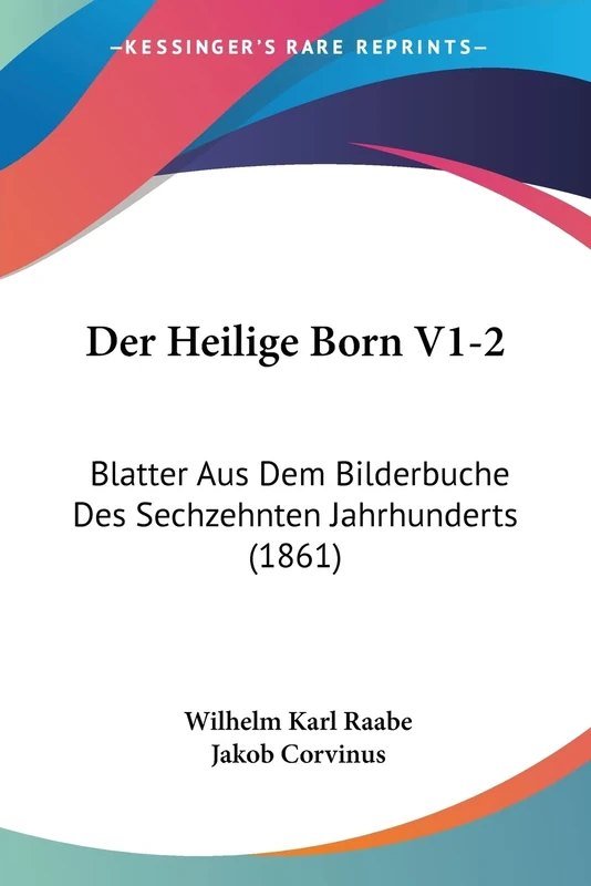 Der Heilige Born V1-2: Blatter Aus Dem Bilderbuche Des Sechzehnten Jahrhunderts (1861)
