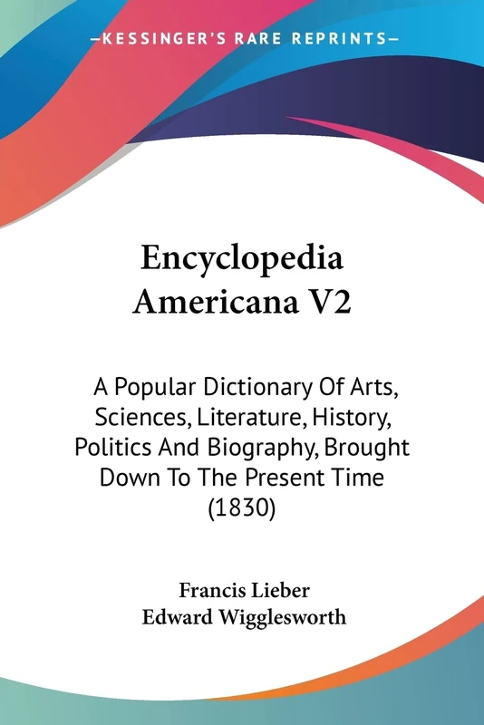 Encyclopedia Americana V2: A Popular Dictionary Of Arts, Sciences, Literature, History, Politics And Biography, Brought Down To The Present Time (1830)