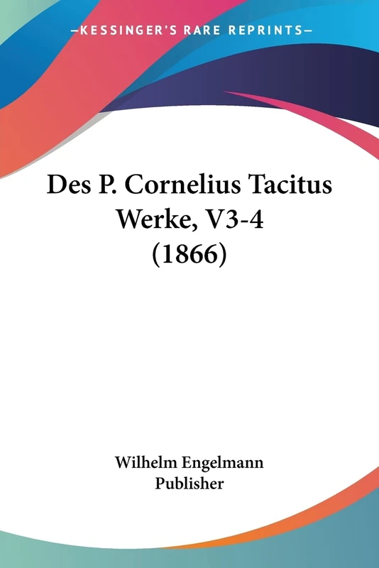 Des P. Cornelius Tacitus Werke, V3-4 (1866)