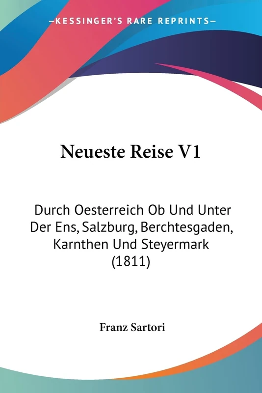 Neueste Reise V1: Durch Oesterreich Ob Und Unter Der Ens, Salzburg, Berchtesgaden, Karnthen Und Steyermark (1811)
