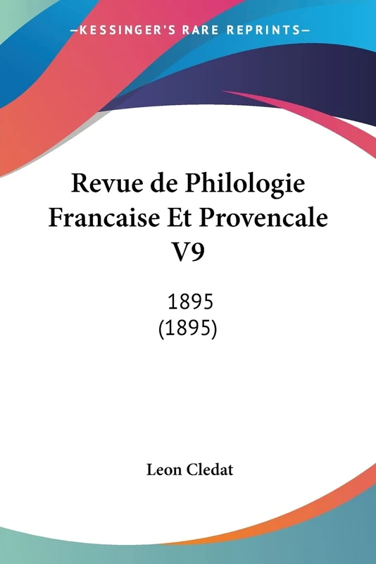 Revue de Philologie Francaise Et Provencale V9: 1895 (1895)