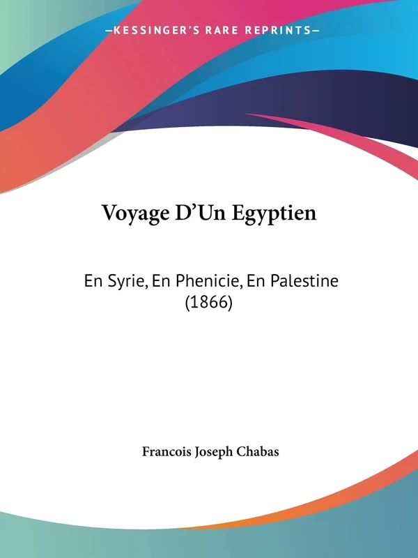 Voyage D'Un Egyptien: En Syrie, En Phenicie, En Palestine (1866)