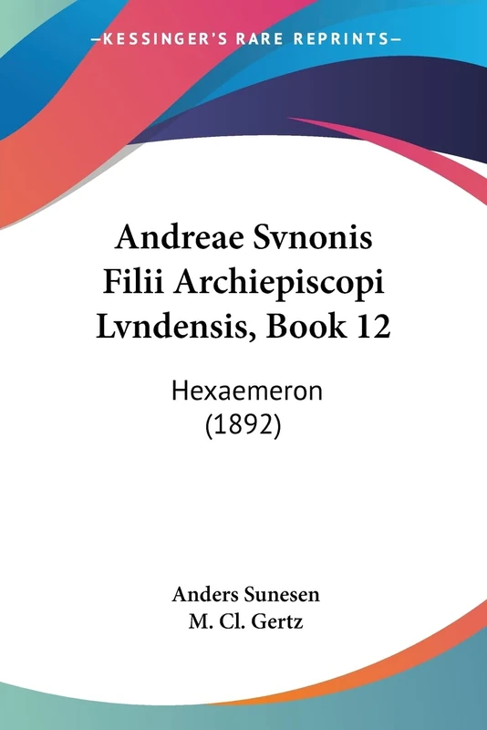 Andreae Svnonis Filii Archiepiscopi Lvndensis, Book 12: Hexaemeron (1892) - Image 1