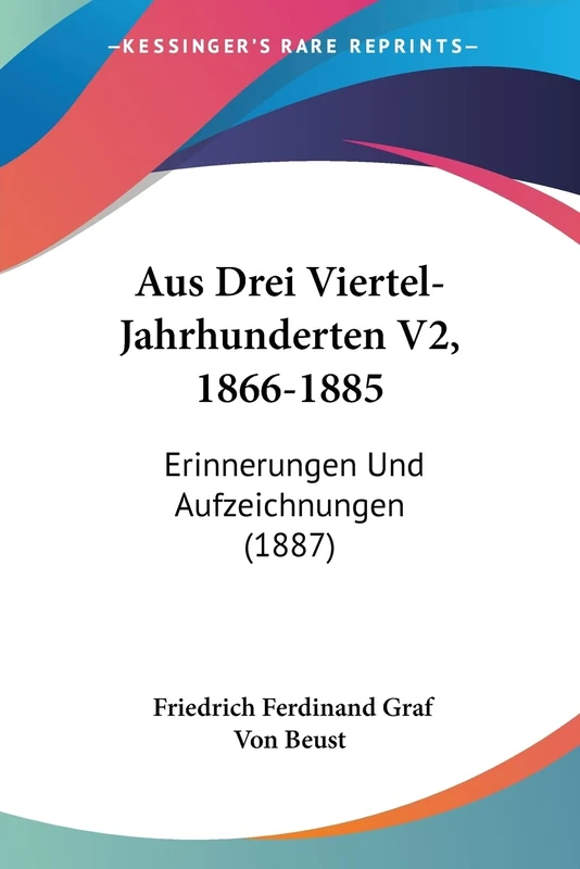 Aus Drei Viertel-Jahrhunderten V2, 1866-1885: Erinnerungen Und Aufzeichnungen (1887)