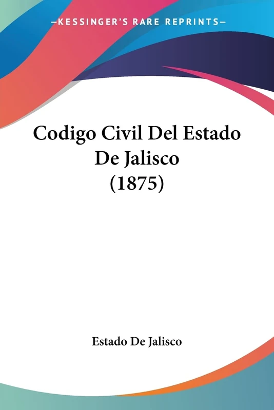 Codigo Civil Del Estado De Jalisco (1875)