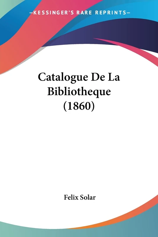 Catalogue De La Bibliotheque (1860)