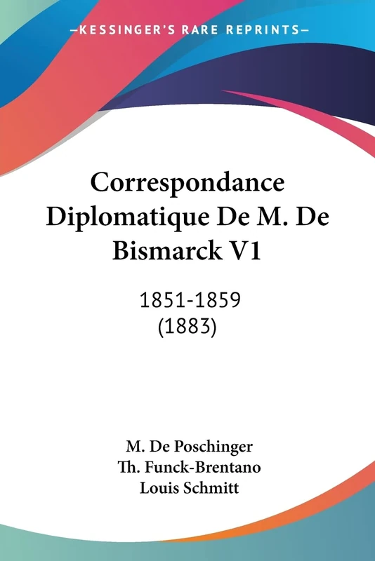 Correspondance Diplomatique De M. De Bismarck V1: 1851-1859 (1883)