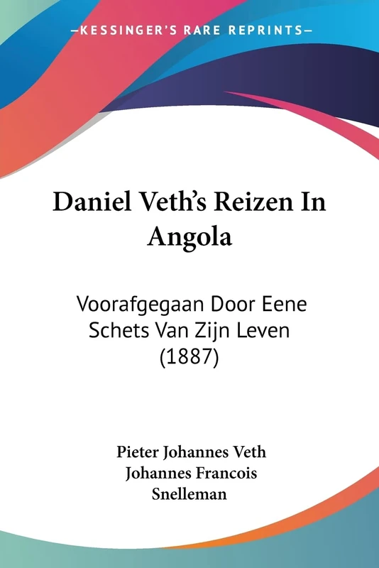Daniel Veth's Reizen In Angola: Voorafgegaan Door Eene Schets Van Zijn Leven (1887)