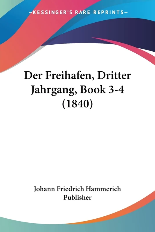 Der Freihafen, Dritter Jahrgang, Book 3-4 (1840)