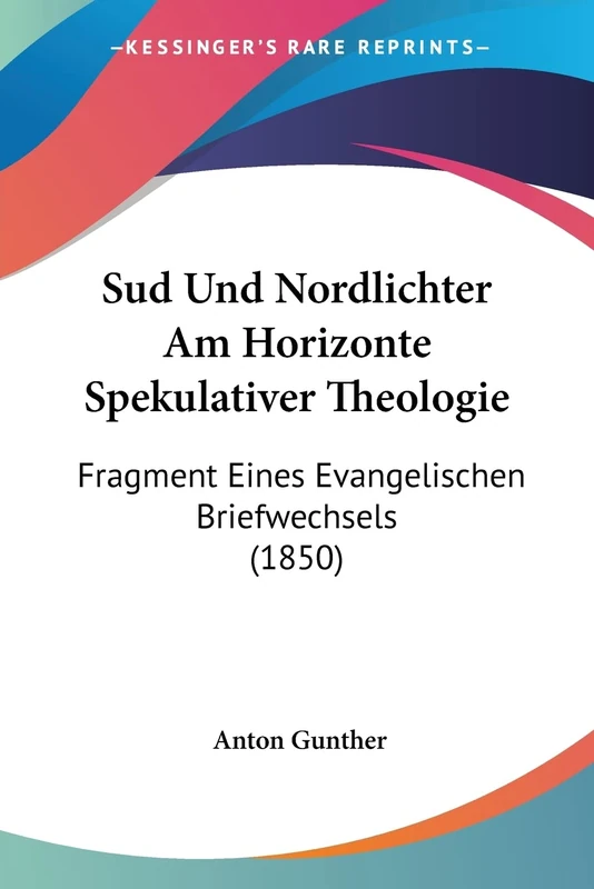 Sud Und Nordlichter Am Horizonte Spekulativer Theologie: Fragment Eines Evangelischen Briefwechsels (1850) - Image 1